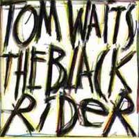 Tom Waits : The Black Rider Tom Waits : The Black Rider
